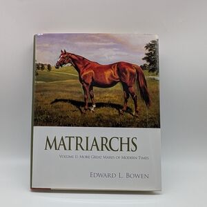 Matriarchs Voume II MORE GREAT MARES OF MODERN TIMES BOOK